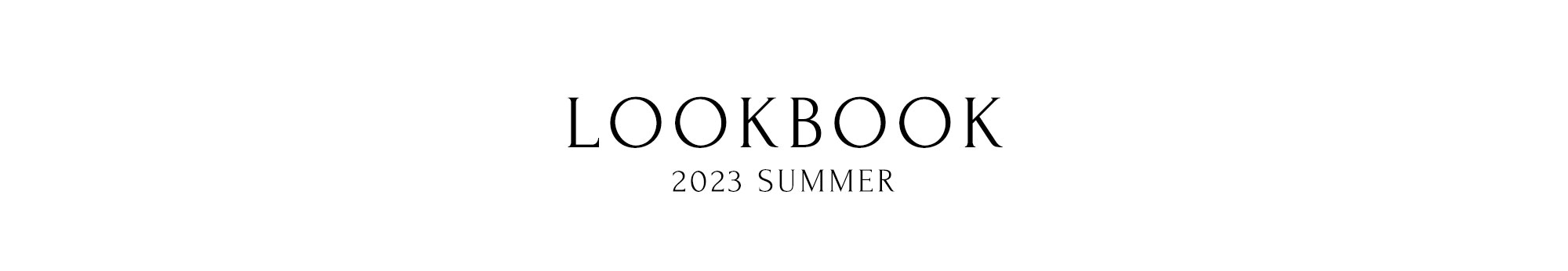 LOOKBOOK2023 SUMMER